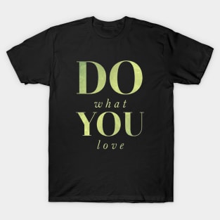 Do what you love T-Shirt